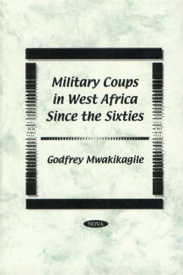 Military Coups in West Africa Since the Sixties by Godfrey Mwakikagile image