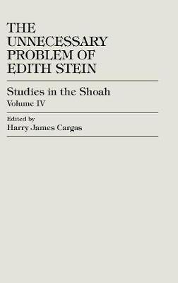 The Unnecessary Problem of Edith Stein by Harry James Cargas image