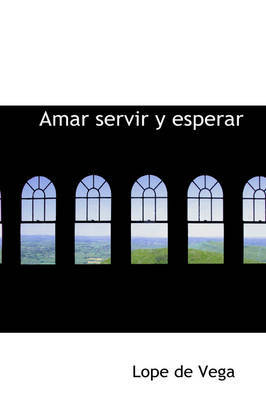 Amar Servir y Esperar by Lope , de Vega image