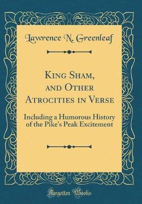 King Sham, and Other Atrocities in Verse by Lawrence N. Greenleaf image