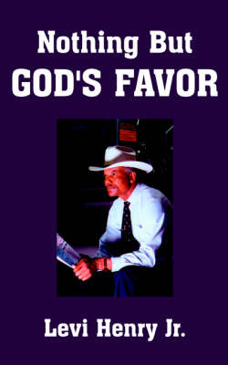 Nothing But God's Favor on Paperback by Levi Henry Jr