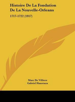 Histoire de La Fondation de La Nouvelle-Orleans: 1717-1722 (1917) by Marc De Villiers image