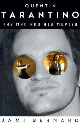 Quentin Tarantino: The Man and His Movies by Jami Bernard image