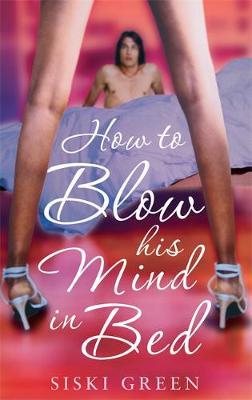 How to Blow His Mind in Bed by Siski Green image