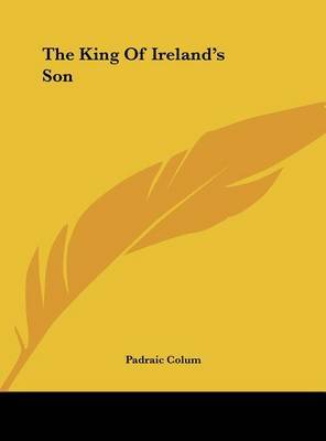 The King of Ireland's Son on Hardback by Padraic Colum