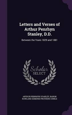 Letters and Verses of Arthur Penrhyn Stanley, D.D. on Hardback by Arthur Penrhyn Stanley