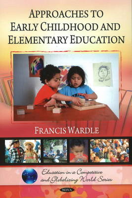 Approaches to Early Childhood & Elementary Education on Hardback by Francis Wardle