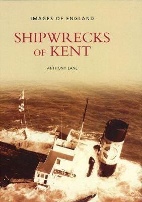 Shipwrecks of Kent by Anthony Lane image