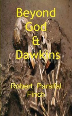 Beyond God and Dawkins by Robert Parsifal Finch image