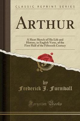 Arthur by Frederick J Furnivall image