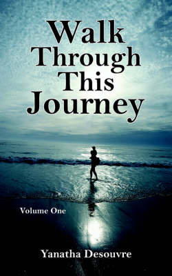 Walk Through This Journey by Yanatha Desouvre