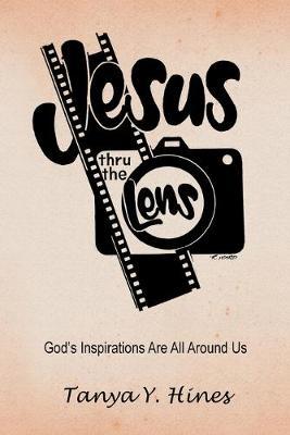 Jesus Thru the Lens by Tanya Y Hines image