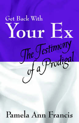 Get Back with Your Ex by Pamela , Ann Francis image