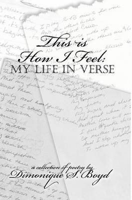 This is How I Feel: My Life in Verse by Dimonique Boyd image