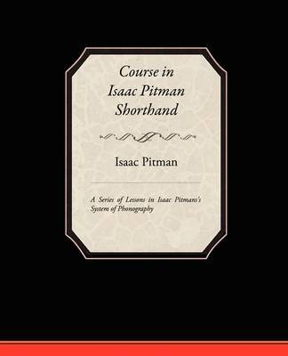 Course in Isaac Pitman Shorthand - A Series of Lessons in Isaac Pitmans S System of Phonography by Isaac Pitman image