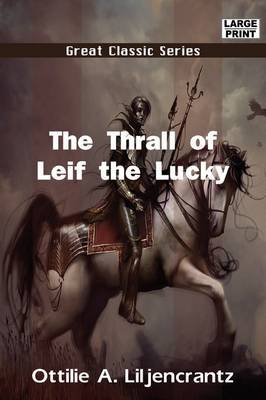 The Thrall of Leif the Lucky by Ottilie A. Liljencrantz image