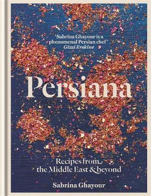 Persiana: Recipes from the Middle East & Beyond on Hardback by Sabrina Ghayour