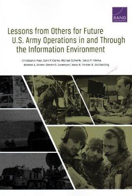 Lessons from Others for Future U.S. Army Operations in and Through the Information Environment by Christopher Paul image