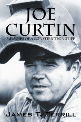 Joe Curtin: Memoirs of a Construction Stiff by James T Terrill image