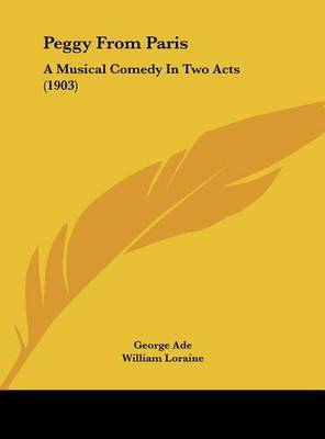 Peggy from Paris: A Musical Comedy in Two Acts (1903) by George Ade image