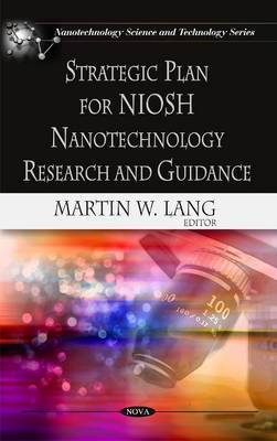 Strategic Plan for NIOSH Nanotechnology Research & Guidance on Hardback by Martin W. Lang