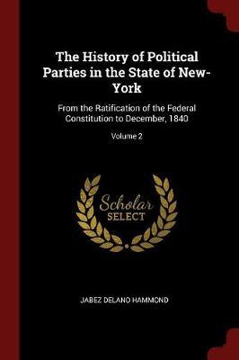 The History of Political Parties in the State of New-York by Jabez Delano Hammond image
