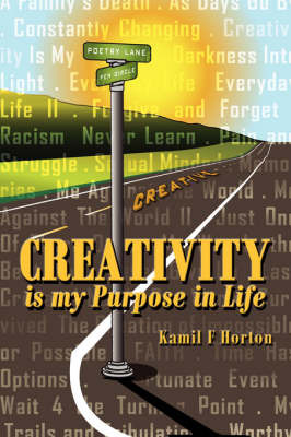 Creativity is My Purpose in Life by Kamil F Horton image