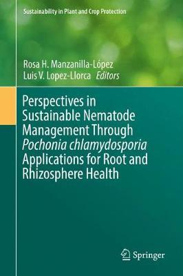 Perspectives in Sustainable Nematode Management Through Pochonia chlamydosporia Applications for Root and Rhizosphere Health image