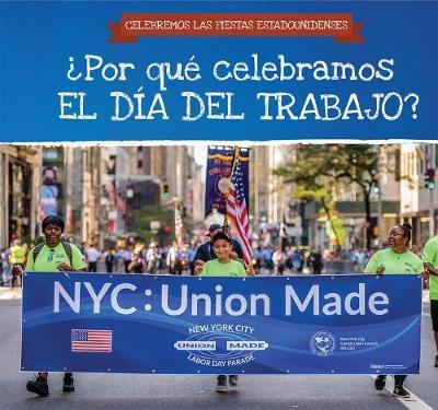 ?Por Que Celebramos El Dia del Trabajo? (Why Do We Celebrate Labor Day?) on Hardback by Frank Felice