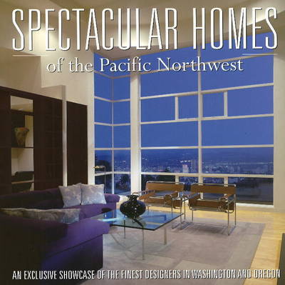 Spectacular Homes of the Pacific Northwest: An Exclusive Showcase of the Pacific Northwest Finest Designers by Brian Carabet image