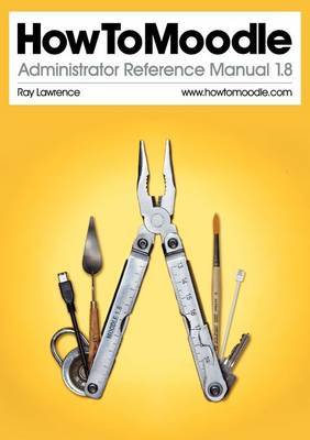 HowToMoodle Administrator Reference Manual 1.8 by Ray Lawrence image