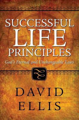 Successful Life Principles on Paperback by David Ellis (University of Kent at Canterbury Bath, Michigan Bath, Michigan Bath, Michigan)