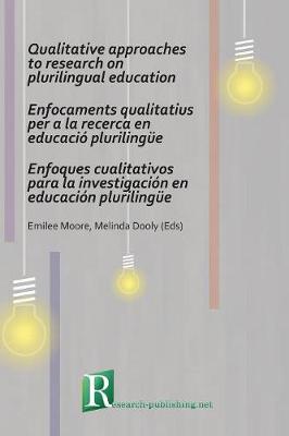 Qualitative Approaches to Research on Plurilingual Education / Enfocaments Qualitatius per a la Recerca en Educacio Plurilingue / Enfoques Cualitativos para la Investigacion en Educacion Plurilingue image