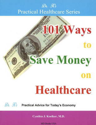 101 Ways to Save Money on Healthcare by Cynthia Koelker image