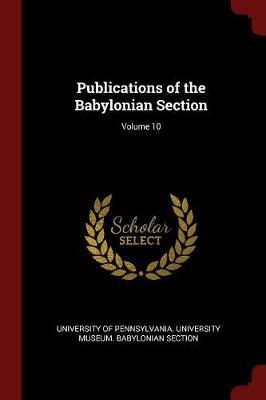 Publications of the Babylonian Section; Volume 10