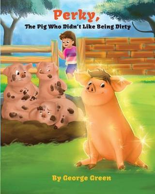 Perky, the Pig Who Didn't Like Being Dirty by George Green image