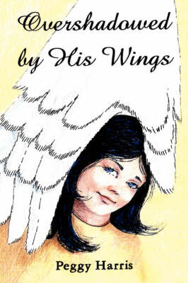 Overshadowed by His Wings by Peggy Harris image