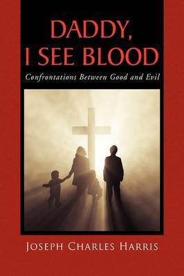 Daddy, I See Blood on Paperback by Joseph Charles Harris