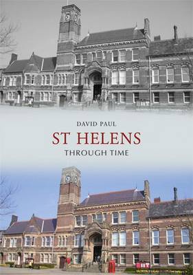 St Helens Through Time on Paperback by Paul David