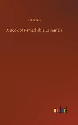 A Book of Remarkable Criminals by H.B. Irving image
