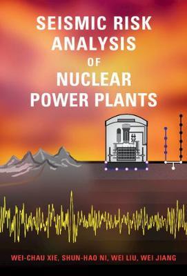 Seismic Risk Analysis of Nuclear Power Plants by Wei-Chau Xie image