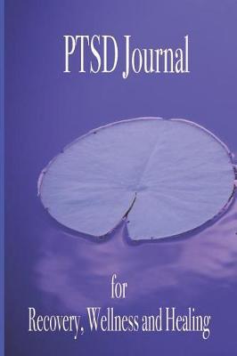 PTSD Journal for Recovery, Wellness and Healing by Shelly Matthews image
