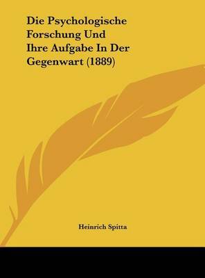 Die Psychologische Forschung Und Ihre Aufgabe in Der Gegenwart (1889) by Heinrich Spitta image