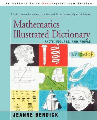 Mathematics Illustrated Dictionary: Facts, Figures, and People by Jeanne Bendick image