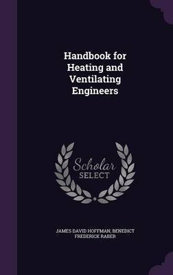 Handbook for Heating and Ventilating Engineers by James David Hoffman image