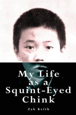 My Life as a Squint-eyed Chink by Zak Keith image