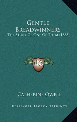 Gentle Breadwinners: The Story of One of Them (1888) by Catherine Owen image