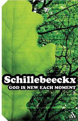 God is New Each Moment by Edward Schillebeeckx