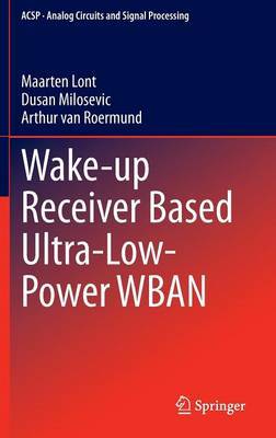 Wake-up Receiver Based Ultra-Low-Power WBAN on Hardback by Maarten Lont