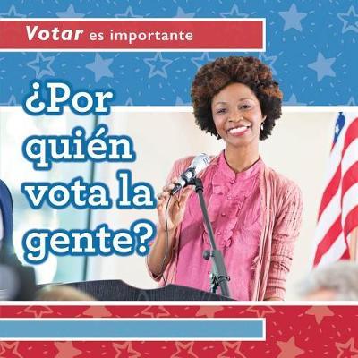 Por Qui n Vota La Gente? (Who Do People Vote For?) by Kristen Rajczak Nelson image